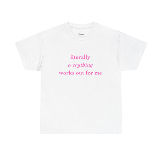 Literally Everything Works Out - Cotton Tee