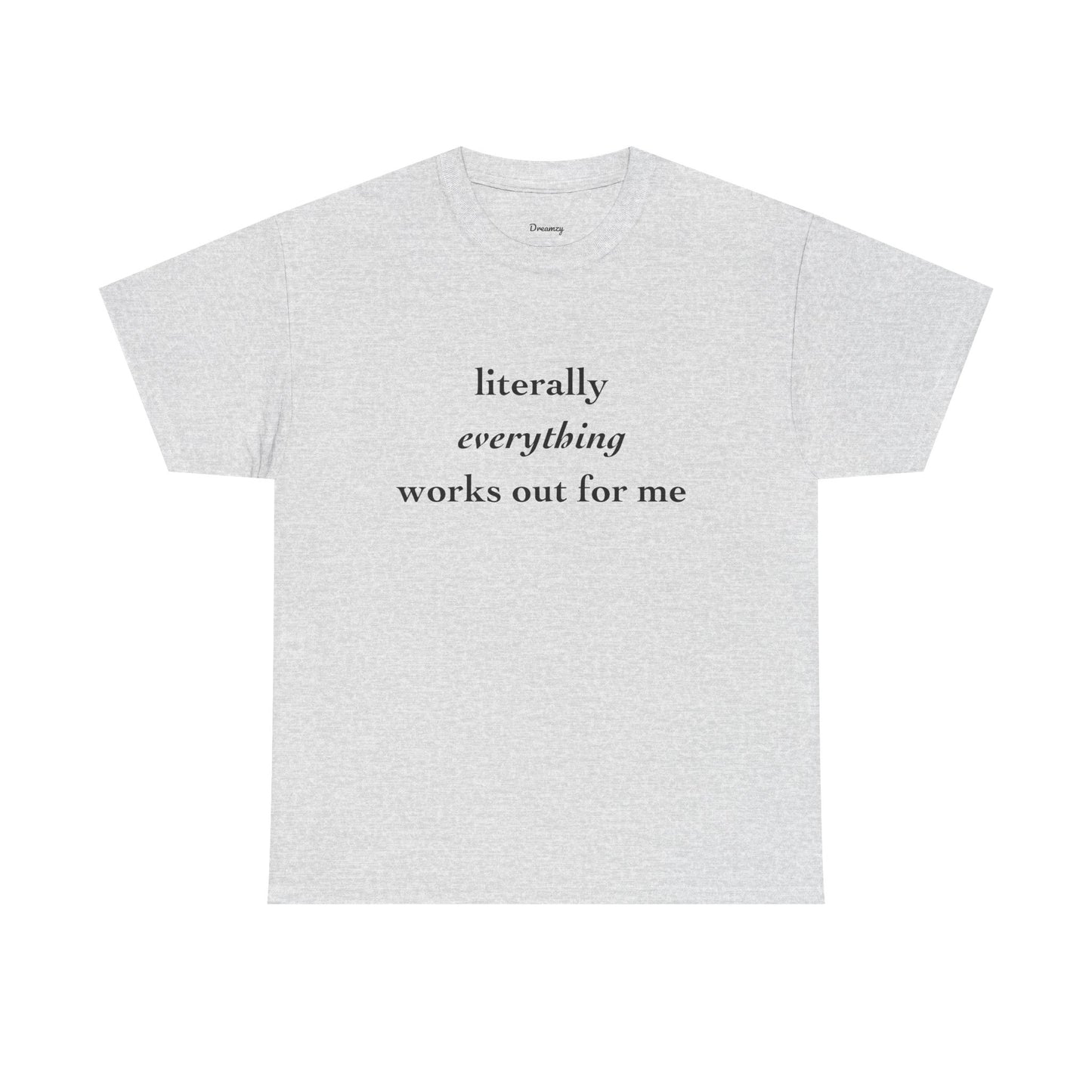 Literally Everything Works Out - Cotton Tee